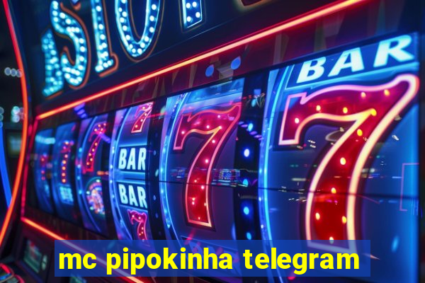 mc pipokinha telegram